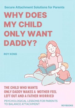 Why Does My Child Only Want Daddy? (eBook, ePUB) - Kong, Roy