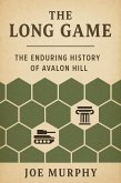The Long Game : The History of Avalon Hill (eBook, ePUB) The Long Game : The History of Avalon Hill (eBook, ePUB)