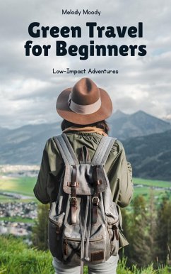 Cover Green Travel for Beginners: Low-Impact Adventures (eBook, ePUB)