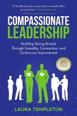 Compassionate Leadership: Building Strong Brands Through Empathy, Connection, and Continuous Improvement (The Heart of Leadership, #1) (eBook, ePUB) Compassionate Leadership: Building Strong Brands Through Empathy, Connection, and Continuous Improvement (The Heart of Leadership, #1) (eBook, ePUB)