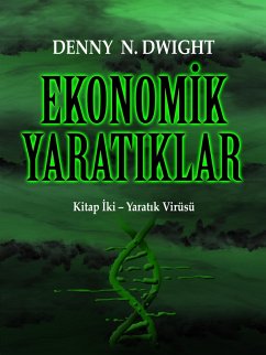 EKONOMIK YARATIKLAR (eBook, ePUB) - Dwight, Denny N.; Dwight, Denny N.