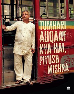 Tumhari Auqaat Kya Hai, Piyush Mishra (eBook, ePUB) - Mishra, Piyush Tumhari Auqaat Kya Hai, Piyush Mishra (eBook, ePUB) - Mishra, Piyush