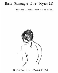 Man Enough For Myself (eBook, ePUB) - Dreakford, Donatello Man Enough For Myself (eBook, ePUB) - Dreakford, Donatello