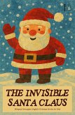 The Invisible Santa Claus: Bilingual Norwegian-English Christmas Stories for Kids (eBook, ePUB) The Invisible Santa Claus: Bilingual Norwegian-English Christmas Stories for Kids (eBook, ePUB)