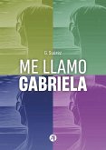 Me llamo Gabriela (eBook, ePUB) Me llamo Gabriela (eBook, ePUB)