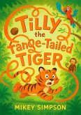 Tilly the Tangle Tailed Tiger (Children's Rhyming - Animal Story books 1-7yrs, #3) (eBook, ePUB) Tilly the Tangle Tailed Tiger (Children's Rhyming - Animal Story books 1-7yrs, #3) (eBook, ePUB)