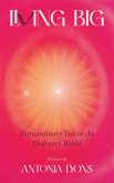 Living Big: Extraordinary You in an Ordinary World (eBook, ePUB) Living Big: Extraordinary You in an Ordinary World (eBook, ePUB)