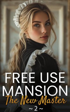 Cover Free Use Mansion: The New Master - 2 ([Free Use] Mansion ~ The New Master - Freeuse, Maid, Public Use, Obedient Women,Harem Erotica, #2) (eBook, ePUB)