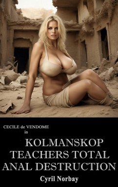 Kolmanskop Teachers Total Anal Destruction (Cecile de Vendome, #48) (eBook, ePUB) - Norbay, Cyril
