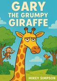 Gary The Grumpy Giraffe (Children's Rhyming - Animal Story books 1-7yrs, #2) (eBook, ePUB) Gary The Grumpy Giraffe (Children's Rhyming - Animal Story books 1-7yrs, #2) (eBook, ePUB)