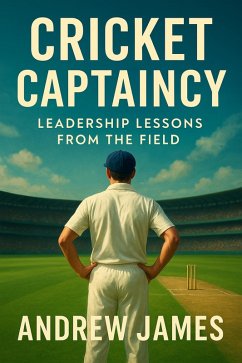 Cover Cricket Captaincy: Leadership Lessons from the Field (eBook, ePUB)