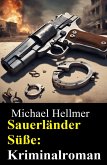 Sauerländer Süße: Kriminalroman (eBook, ePUB)