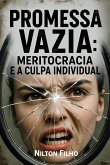 Promessa Vazia: Meritocracia e a Culpa Individual (eBook, ePUB) Promessa Vazia: Meritocracia e a Culpa Individual (eBook, ePUB)