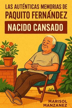 LAS AUTÉNTICAS MEMORIAS DE PAQUITO FERNÁNDEZ (eBook, ePUB) - Manzanez, Marisol LAS AUTÉNTICAS MEMORIAS DE PAQUITO FERNÁNDEZ (eBook, ePUB) - Manzanez, Marisol