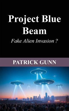 Cover Project Blue Beam Fake Alien Invasion ? (eBook, ePUB)