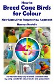 How to Breed Cage Birds for Colour (eBook, ePUB)