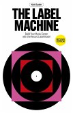 The Label Machine: Build Your Music Career With The Record Label Model (eBook, ePUB) The Label Machine: Build Your Music Career With The Record Label Model (eBook, ePUB)