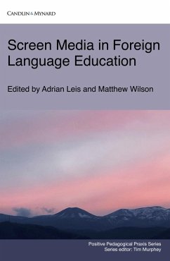 Screen Media in Foreign Language Education (Positive Pedagogical Praxis) (eBook, ePUB) - Leis, Adrian; Wilson, Matthew