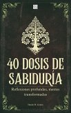 40 Dosis de Sabiduría: Reflexiones profundas, mentes transformadas   6ª ed. (eBook, ePUB) 40 Dosis de Sabiduría: Reflexiones profundas, mentes transformadas   6ª ed. (eBook, ePUB)