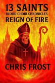 13 Saints Blood Choir Chronicles Reign of Fire (eBook, ePUB)