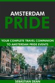 Amsterdam Pride: Your Complete Travel Companion to Amsterdam Pride Events. (eBook, ePUB) Amsterdam Pride: Your Complete Travel Companion to Amsterdam Pride Events. (eBook, ePUB)