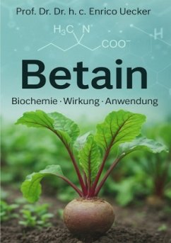 "Betain - Methylgruppen, Stoffwechsel und Zellschutz" "Betain - Methylgruppen, Stoffwechsel und Zellschutz"
