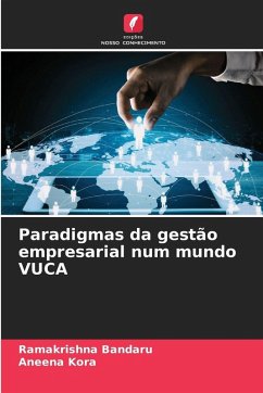 Paradigmas da gestão empresarial num mundo VUCA - Bandaru, Ramakrishna;Kora, Aneena Paradigmas da gestão empresarial num mundo VUCA - Bandaru, Ramakrishna;Kora, Aneena