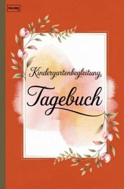Kindergartenbegleitung Tagebuch Kindergartenbegleitung Tagebuch