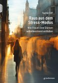 Raus aus dem Stress-Modus Raus aus dem Stress-Modus