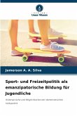 Sport- und Freizeitpolitik als emanzipatorische Bildung für Jugendliche Sport- und Freizeitpolitik als emanzipatorische Bildung für Jugendliche