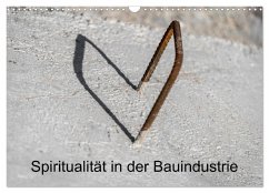 Spiritualität in der Bauindustrie (Wandkalender 2026 DIN A3 quer), CALVENDO Monatskalender