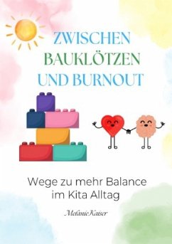 Zwischen Bauklötzen und Burnout Zwischen Bauklötzen und Burnout