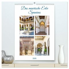 Das maurische Erbe Spaniens (hochwertiger Premium Wandkalender 2026 DIN A2 hoch), Kunstdruck in Hochglanz
