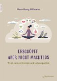 Erschöpft, aber nicht machtlos Erschöpft, aber nicht machtlos
