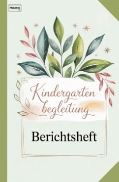 Kindergartenbegleitung Berichtsheft Kindergartenbegleitung Berichtsheft
