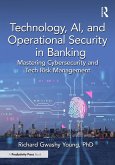 Technology, AI, and Operational Security in Banking (eBook, ePUB) Technology, AI, and Operational Security in Banking (eBook, ePUB)