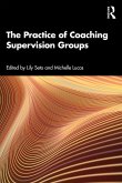 The Practice of Coaching Supervision Groups (eBook, ePUB)