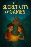 The Secret City of Games (eBook, ePUB) The Secret City of Games (eBook, ePUB)