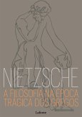 A Filosofia na Época Trágica dos Gregos (eBook, ePUB) A Filosofia na Época Trágica dos Gregos (eBook, ePUB)
