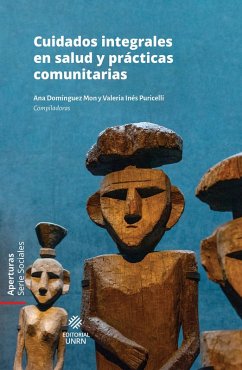 Cuidados integrales en salud y prácticas comunitarias (eBook, ePUB) - Santisteban, Kaia; Ahrensburg, Alejo; Nahuel, Florentino; Loncón, Lorenzo; Montes Antriau, Marina; Cayumán, Vanesa Haydeé; Barría, Camila Misurak Cuidados integrales en salud y prácticas comunitarias (eBook, ePUB) - Santisteban, Kaia; Ahrensburg, Alejo; Nahuel, Florentino; Loncón, Lorenzo; Montes Antriau, Marina; Cayumán, Vanesa Haydeé; Barría, Camila Misurak