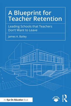 A Blueprint for Teacher Retention (eBook, PDF) - Bailey, James A. A Blueprint for Teacher Retention (eBook, PDF) - Bailey, James A.