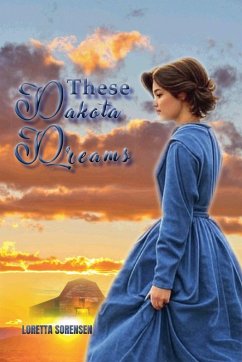 These Dakota Dreams - Sorensen, Loretta