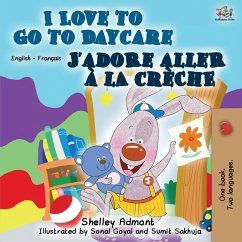 I Love to Go to Daycare (English French Bilingual Book) I Love to Go to Daycare (English French Bilingual Book)