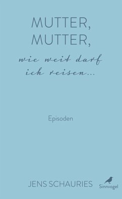 Cover Mutter, Mutter, wie weit darf ich reisen ...