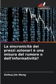 La sincronicità dei prezzi azionari è una misura del rumore o dell'informatività? La sincronicità dei prezzi azionari è una misura del rumore o dell'informatività?