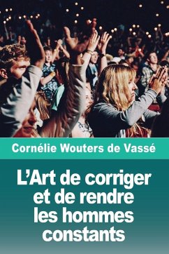 Cover L'Art de corriger et de rendre les hommes constants