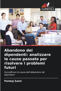 Abandono dei dipendenti: analizzare le cause passate per risolvere i problemi futuri - Saini, Pankaj