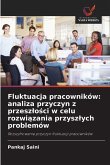 Fluktuacja pracowników: analiza przyczyn z przesz¿o¿ci w celu rozwi¿zania przysz¿ych problemów Fluktuacja pracowników: analiza przyczyn z przesz¿o¿ci w celu rozwi¿zania przysz¿ych problemów