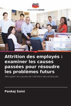 Attrition des employés : examiner les causes passées pour résoudre les problèmes futurs - Saini, Pankaj