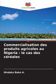 Commercialisation des produits agricoles au Nigeria : le cas des céréales Commercialisation des produits agricoles au Nigeria : le cas des céréales